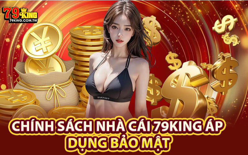 Chính sách bảo mật 79King