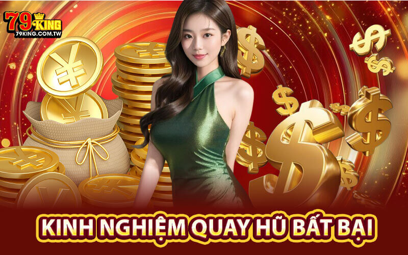 Kinh nghiệm quay hũ bất bại
