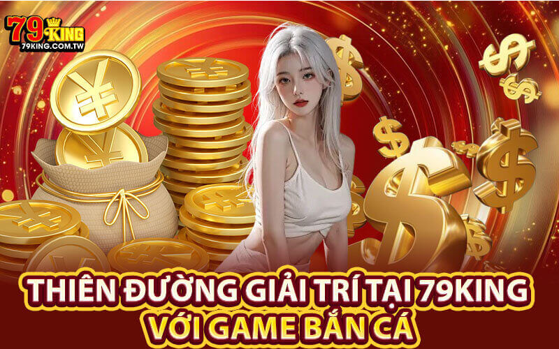 Bắn Cá 79King